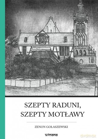 Szepty Raduni, szepty Motławy - Zenon Gołaszewski [KSIĄŻKA]