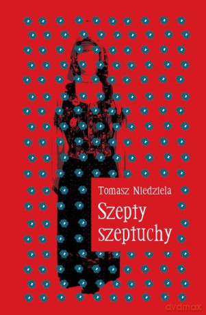 Szepty szeptuchy - Tomasz Niedziela [KSIĄŻKA]