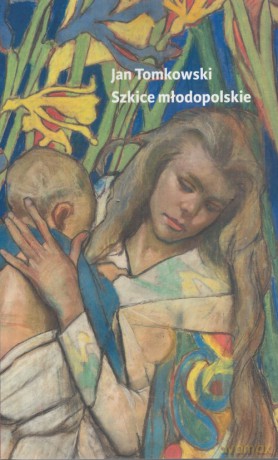 Szkice młodopolskie - Jan Tomkowski [KSIĄŻKA]