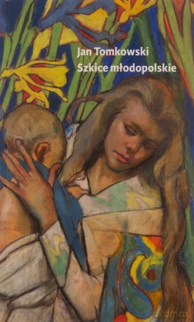 Szkice młodopolskie - Jan Tomkowski [KSIĄŻKA]