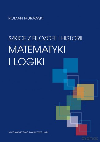 Szkice z filozofii i historii matematyki i logiki - Roman Murawski [KSIĄŻKA]