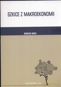 Szkice z makroekonomii - Marian Noga [KSIĄŻKA]
