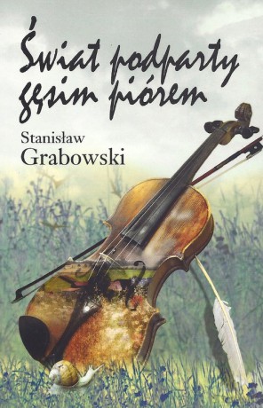 Świat podparty gęsim piórem - Stanisław Grabowski [KSIĄŻKA]