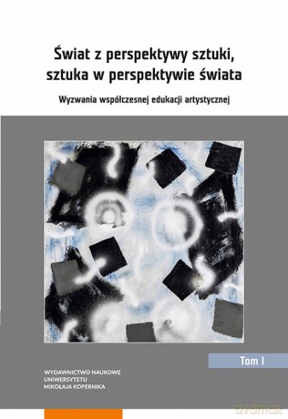Świat z perspektywy sztuki, sztuka w perspektywie świata [KSIĄŻKA]