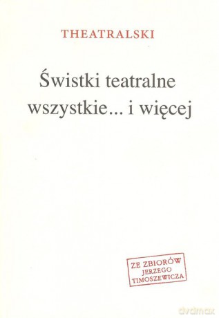 Świstki teatralne wszystkie.... i więcej - Theatralski [KSIĄŻKA]