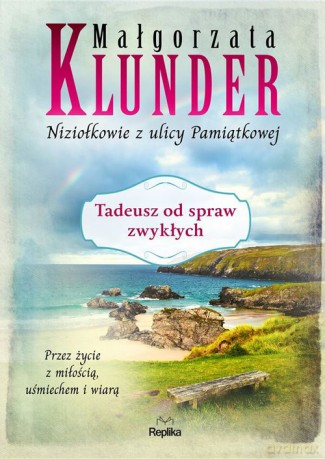 Tadeusz od spraw zwykłych - Małgorzata Klunder [KSIĄŻKA]