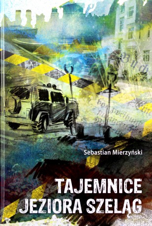 Tajemnice jeziora Szeląg - Sebastian Mierzyński [KSIĄŻKA]