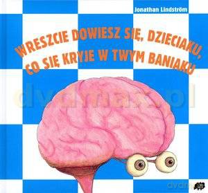 Wreszcie dowiesz się, dzieciaku, co się kryje w twym baniaku - Jonathan Lindstrom [KSIĄŻKA]