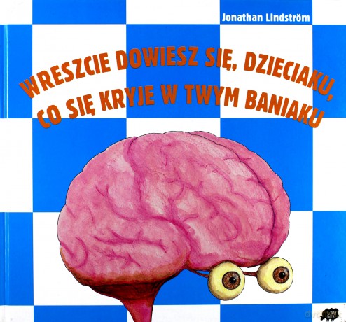 Wreszcie dowiesz się, dzieciaku, co się kryje w twym baniaku - Jonathan Lindstrom [KSIĄŻKA]