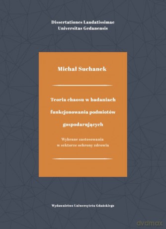 Teoria chaosu w badaniach funkcjonowania podmiotów gospodarujących - Michał Suchanek [KSIĄŻKA]