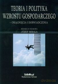Teoria i polityka wzrostu gospodarczego [KSIĄŻKA]
