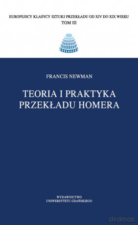 Teoria i praktyka przekładu Homera - Francis Newman [KSIĄŻKA]