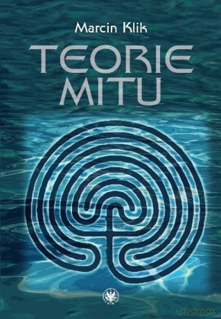 Teorie mitu - Marcin Klik [KSIĄŻKA]