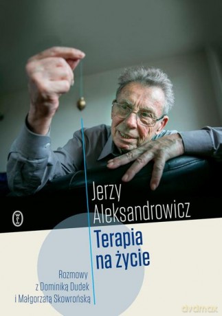 Terapia na życie - Jerzy Aleksandrowicz, Dominika Dudek [KSIĄŻKA]