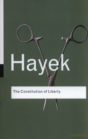 The Constitution of Liberty - F.A. Hayek [KSIĄŻKA]