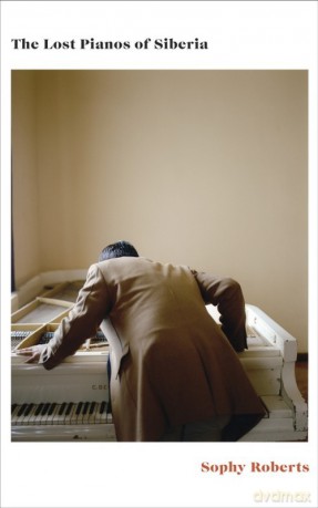 The Lost Pianos of Siberia - Sophy Roberts [KSIĄŻKA]