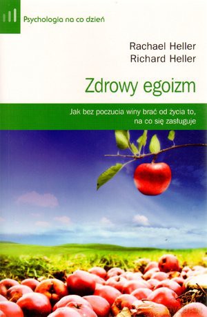 Zdrowy egoizm - Rachael Heller, Richard Heller [KSIĄŻKA]