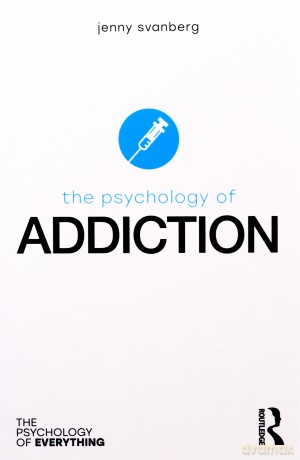 The Psychology of Addiction - Jenny Svanberg [KSIĄŻKA]
