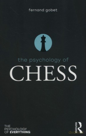 The Psychology of Chess - Fernand Gobet [KSIĄŻKA]