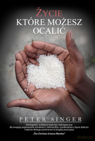 Życie, które możesz ocalić - Peter Singer [KSIĄŻKA]