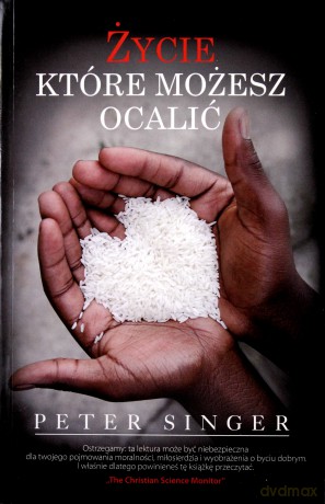 Życie, które możesz ocalić - Peter Singer [KSIĄŻKA]