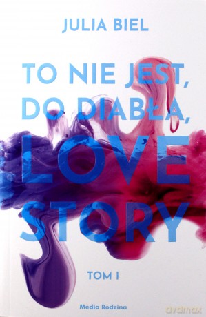 To nie jest do diabła love story! - Julia Biel [KSIĄŻKA]