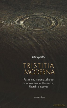 Tristitia moderna - Artur Żywiołek [KSIĄŻKA]
