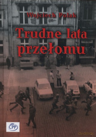 Trudne lata przełomu - Wojciech Polak [KSIĄŻKA]
