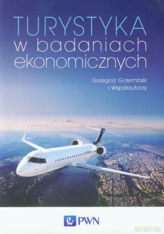 Turystyka w badaniach ekonomicznych - Grzegorz Gołembski [KSIĄŻKA]