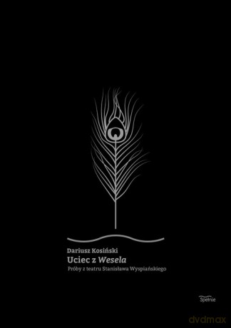 Uciec z Wesela - Dariusz Kosiński [KSIĄŻKA]