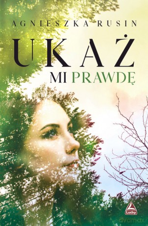 Ukaż mi prawdę - Agnieszka Rusin [KSIĄŻKA]