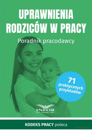 Uprawnienia rodziców w pracy [KSIĄŻKA]