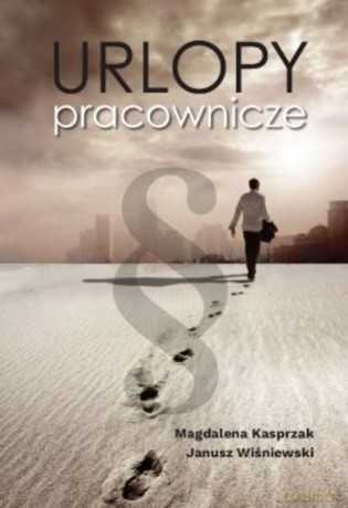 Urlopy pracownicze - Magdalena Kasprzak, Janusz Wiśniewski [KSIĄŻKA]