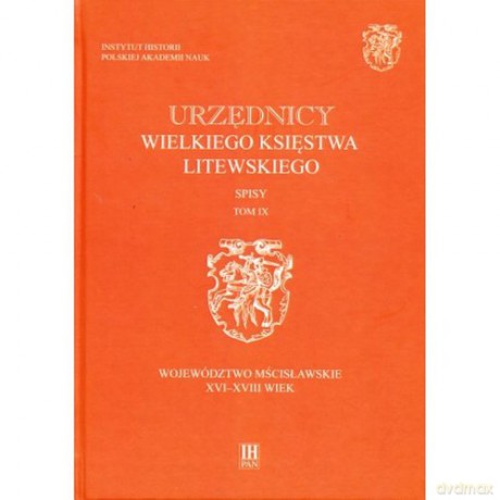 Urzędnicy Wielkiego Księstwa Litewskiego Spisy (Tom 9) [KSIĄŻKA]