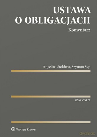 Ustawa o obligacjach Komentarz - Angelina Stokłosa, Szymon Syp [KSIĄŻKA]