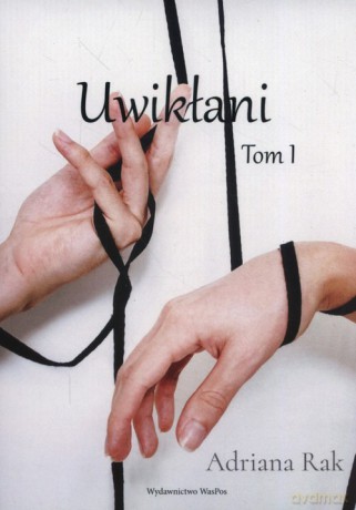 Uwikłani (Tom 1) - Adrianna Rak [KSIĄŻKA]