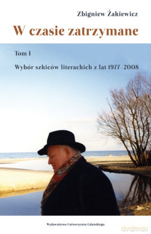 W czasie zatrzymane (Tom 1) - Zbigniew Żakiewicz [KSIĄŻKA]