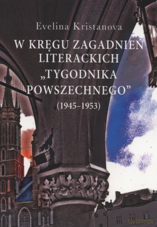 W kręgu zagadnień literackich "Tygodnika Powszechnego" (1945-1953) - Evelina Kristanova [KSIĄŻKA]