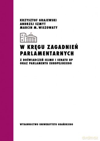 W kręgu zagadnień parlamentarnych - Krzysztof Grajewski, Andrzej Szmyt [KSIĄŻKA]