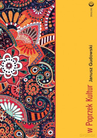 W poprzek kultur - Janusz Gudowski [KSIĄŻKA]