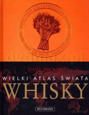 Wielki Atlas Świata Whisky - Dave Broom [KSIĄŻKA]