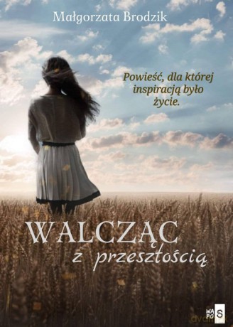 Walcząc z przeszłością - Małgorzata Brodzik [KSIĄŻKA]