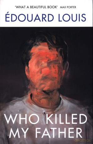 Who Killed My Father - Edouard Louis [KSIĄŻKA]