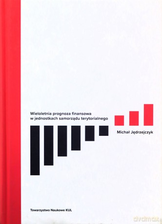 Wieloletnia prognoza finansowa w jednostkach samorządu terytorialnego - Michał Jędrzejczyk [KSIĄŻKA]