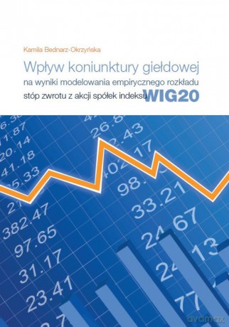 Wpływ koniunktury giełdowej na wyniki modelowania empirycznego rozkładu stóp zwrotu z akcji spółek indeksu - Kamila Bednarz-Okrzyńska [KSIĄŻKA]