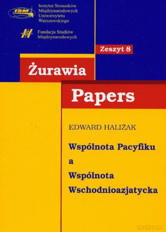 Wspólnota Pacyfiku a Wspólnota Wschodnioazjatycka - Edward Haliżak [KSIĄŻKA]