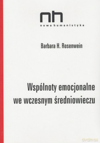 Wspólnoty emocjonalne we wczesnym średniowieczu - Barbara H. Rosenwein [KSIĄŻKA]