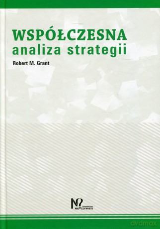 Współczesna analiza strategii - Robert M. Grant [KSIĄŻKA]