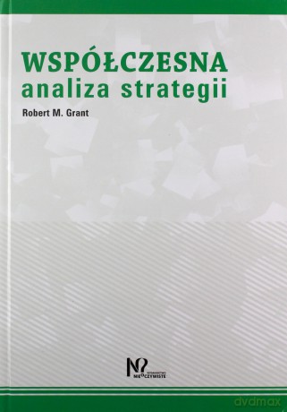 Współczesna analiza strategii - Robert M. Grant [KSIĄŻKA]