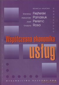Współczesna ekonomika usług - Stanisław Flejterski, Aleksander Panasiuk [KSIĄŻKA]